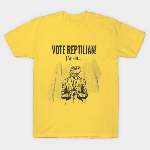 Vote Reptilian! T-Shirt by WickedAngel